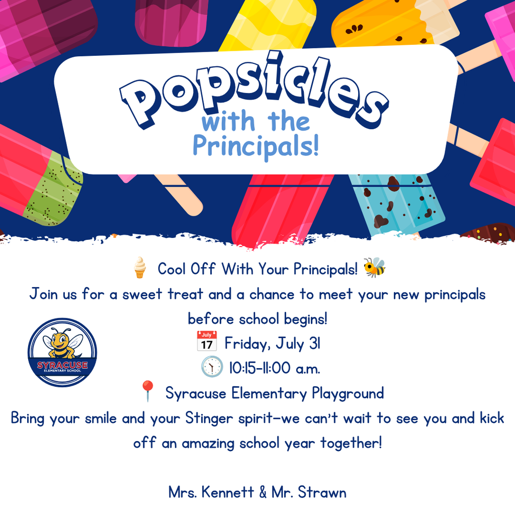 Popsicles with the Principals Invitation: Friday, July 31st from 10:15 a.m. - 11:00 a.m. at the Syracuse Elementary Playground