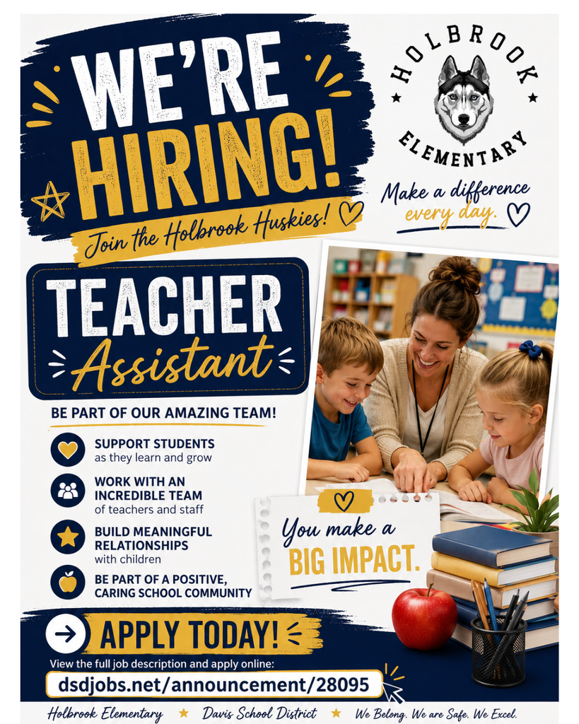 he top reads, "We're Hiring! Join the Holbrook Huskies!" with the Holbrook Elementary logo. The center features the title "Teacher Assistant." The flyer invites applicants to "Be Part of Our Amazing Team!" and lists four reasons to apply: support students as they learn and grow, work with an incredible team of teachers and staff, build meaningful relationships with children, and be part of a positive, caring school community. A photo shows a teacher smiling while helping two elementary students at a classroom table. The flyer includes the phrases "Make a difference every day" and "You make a BIG IMPACT." At the bottom, it says "Apply Today!" and directs applicants to dsdjobs.net/announcement/28095. The footer reads, "Holbrook Elementary – Davis School District. We Belong. We are Safe. We Excel."