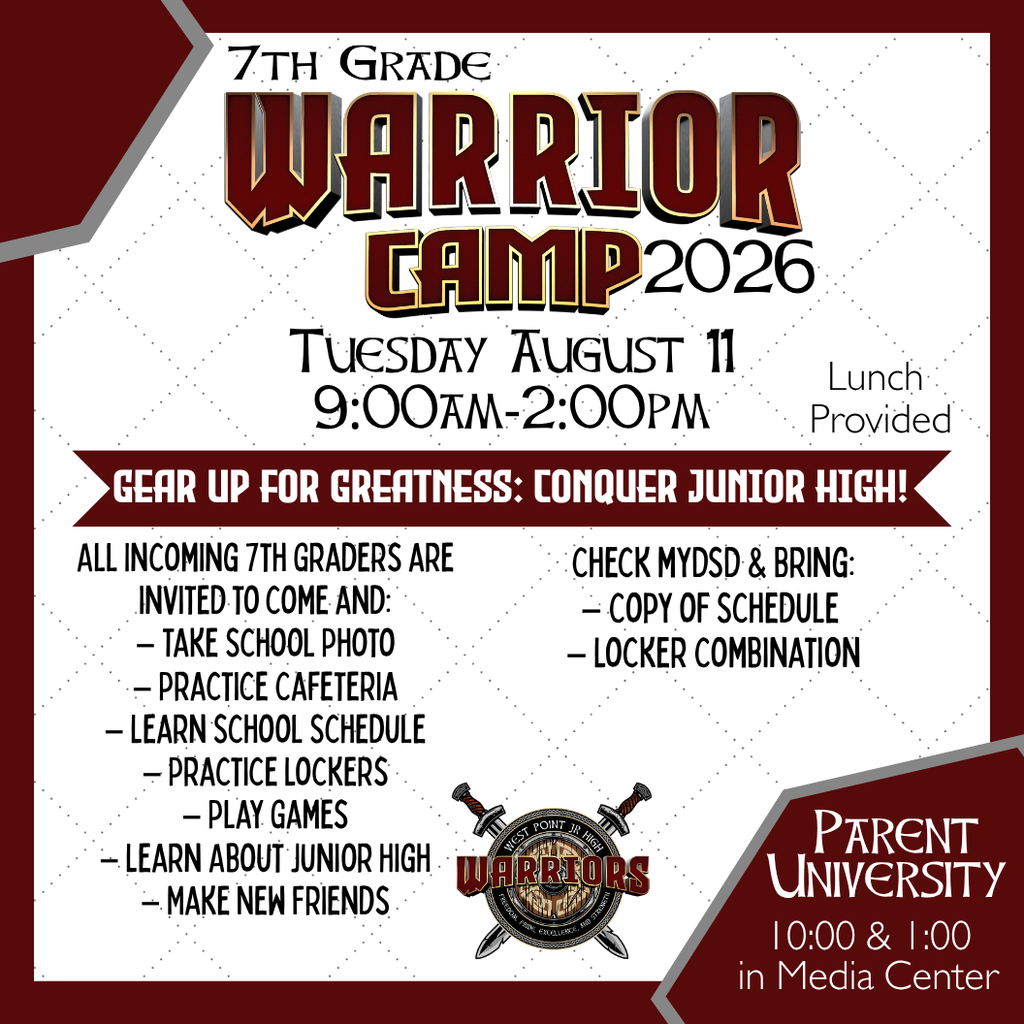 7th Grade Warrior Camp 2026 Tuesday, August 11th 9am-2pm Lunch Provided All Incoming 7th Graders are invited to come and: – Take School Photo – Practice Cafeteria – Learn School Schedule – Practice Lockers – Play Games – Learn About Junior High – Make New Friends Check myDSD & Bring: – Copy of Schedule  – Locker Combination Parent University 10:00 and 1:00 in the Media Center