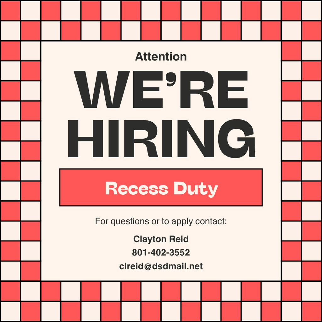 Attention we're hiring recess duty. For questions or to apply contact: Clayton Reid, 801-402-3552, clreid@dsdmail.net.