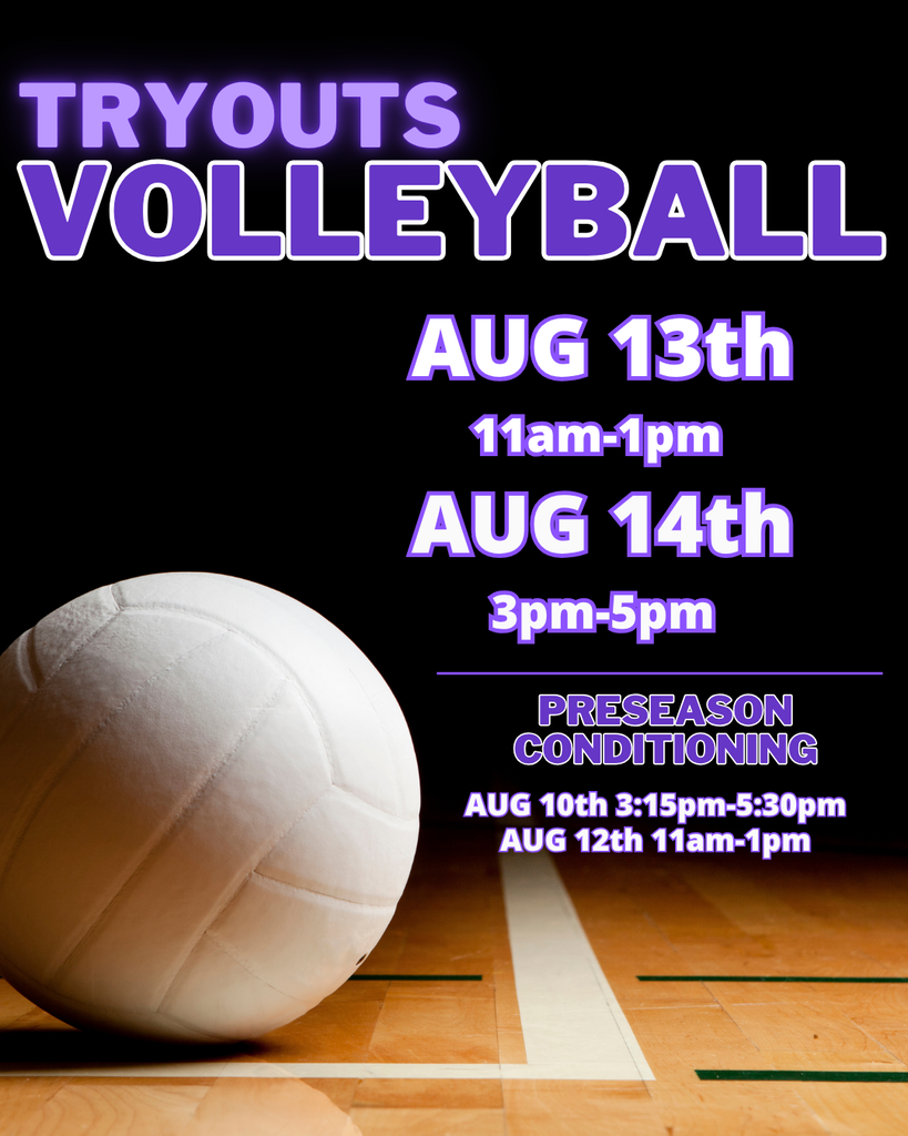 Volleyball tryouts are Aug 13th from 11am - 1 pm and Aug 14th from 3pm-5pm. Preseason conditioning is Aug 10th at 3:15pm and Aug 12th at 11am
