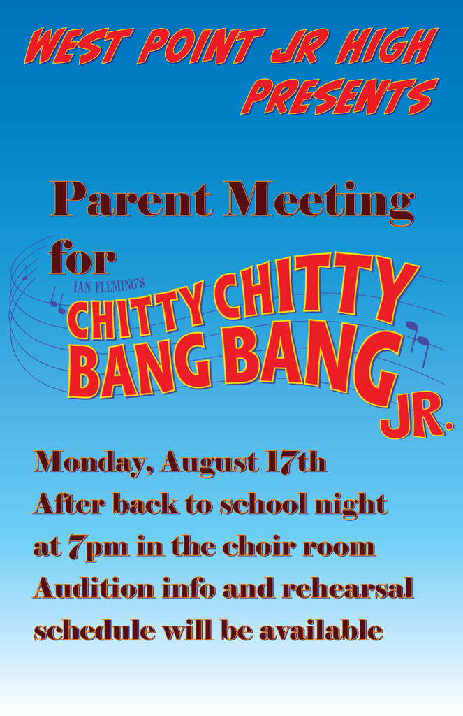 Parent meeting for Ian Fleming's Chitty Chitty Bang Bang Jr.  - Monday, August 17th after back to school night at 7pm in the choir room. Audition info and rehearsal schedule will be available. 