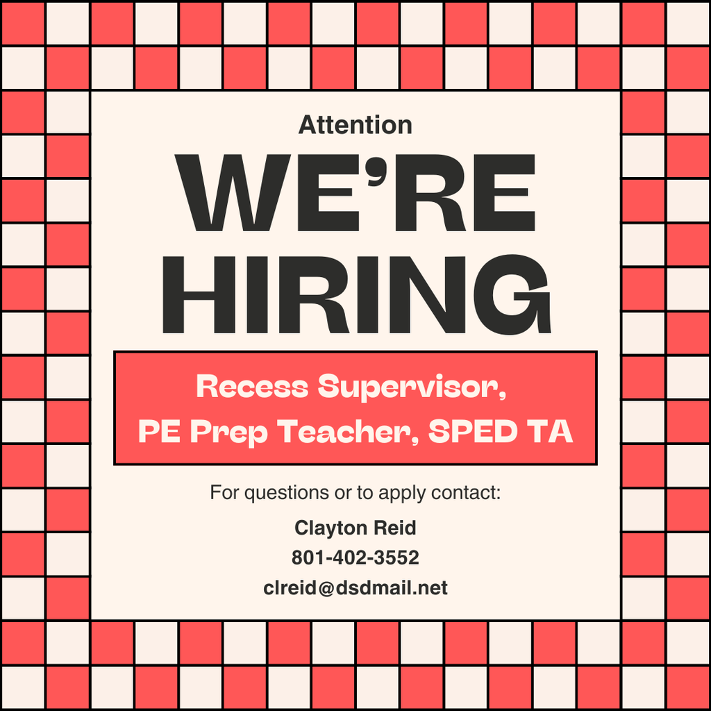 We're hiring recess supervisor, PE prep teacher, sped TA. For questions or to apply contact: Clayton Reid 801-402-3552, clreid@dsdmail.net.