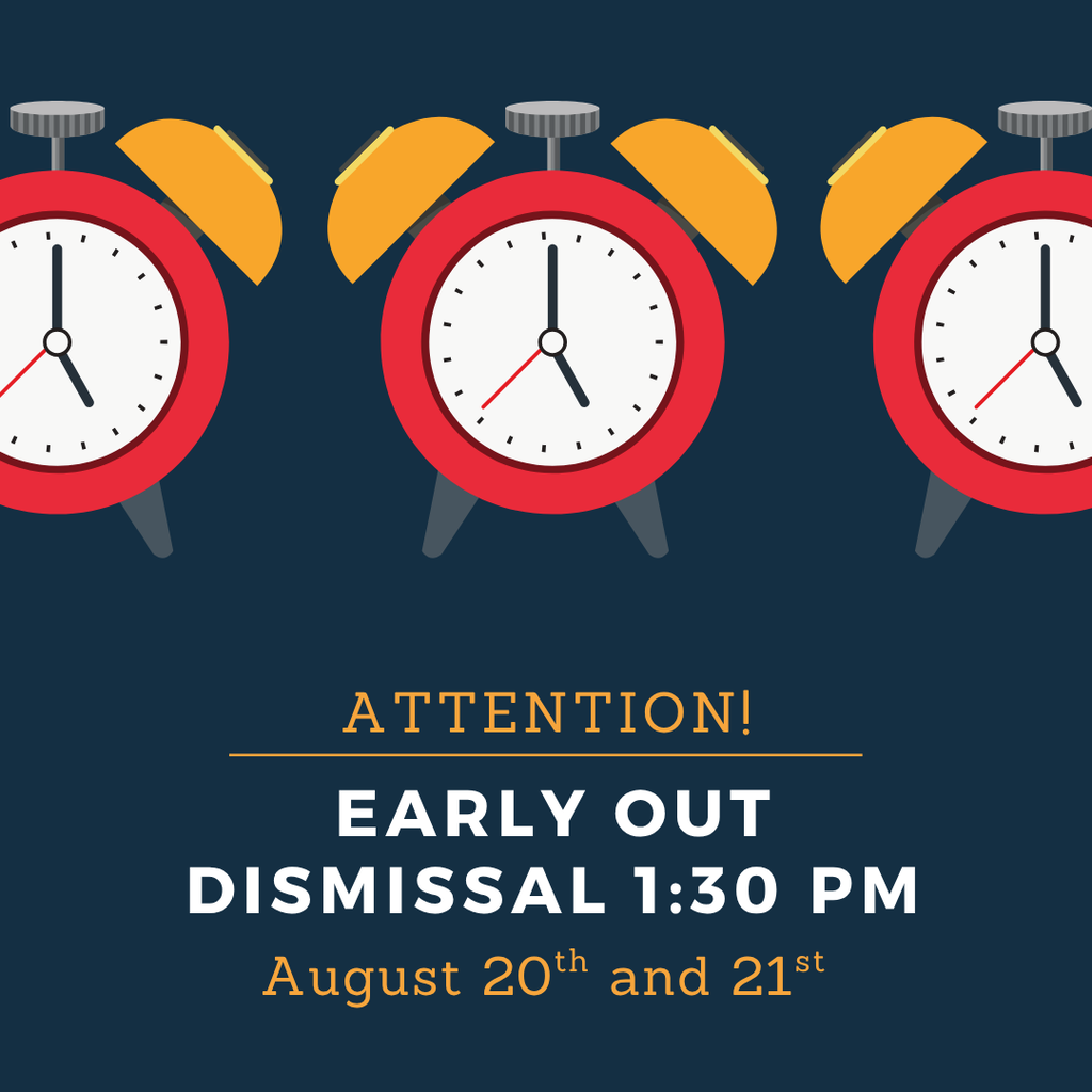 Image of alarm clocks across top below written Attention! Early out dismissal 1:30 pm. Aug 20th and 21st.