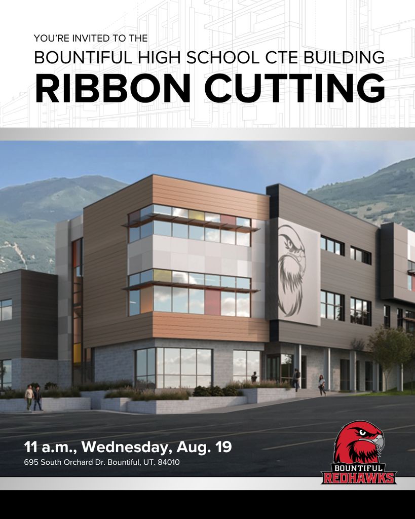 You're invited to the Bountiful High School CTE Building Ribbon Cutting. 11 a.m., Wednesday, August 19. 695 South Orchard Dr. Bountiful, UT. 84010