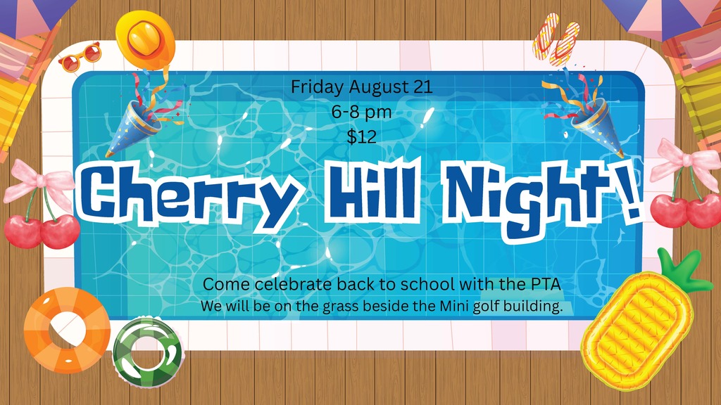 image of cherries, inner tubes, floaties, sunglasses, sun hat friday august 21 6-8 pm $12 cherry hill night! come celebrate back to school with the pta we will be on the grass beside the mini golf building.
