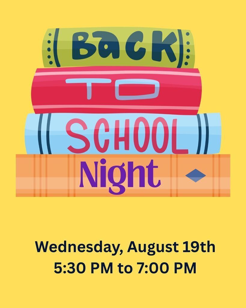 Back to School Night Wednesday, August 19th from 5:30 to 7:00 PM