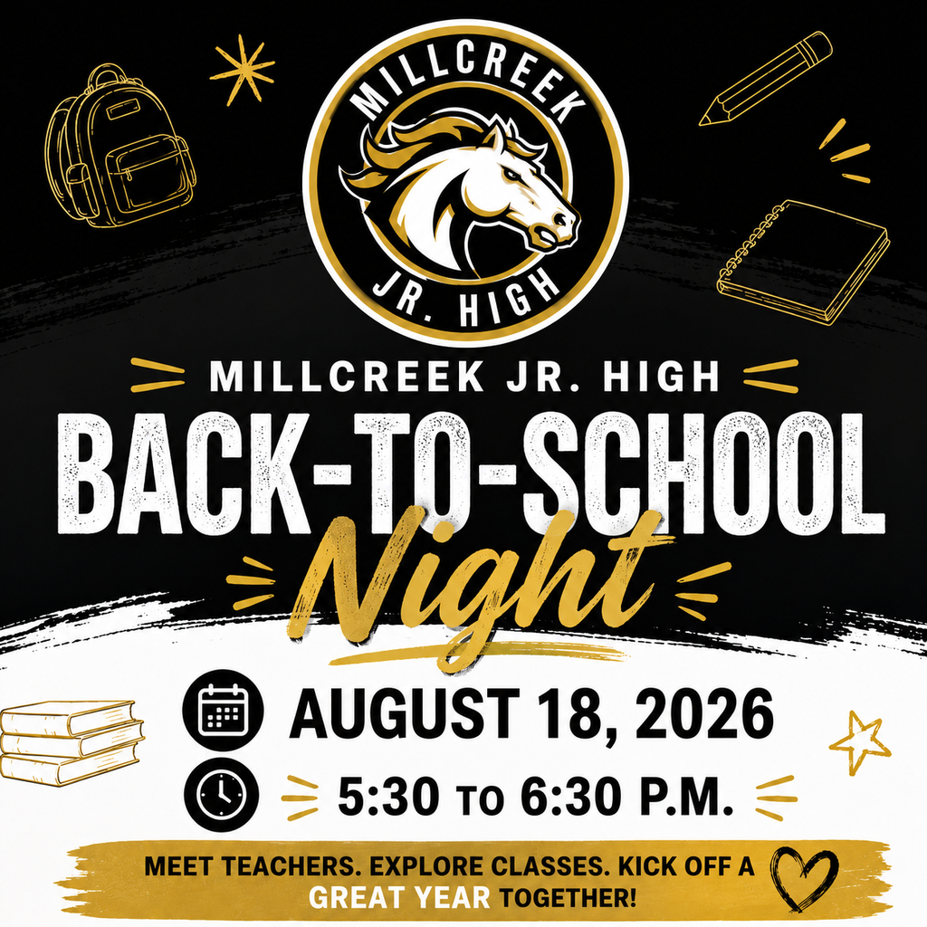 Millcreek Jr. High Back-to-School Night is August 18, 2026 from 5:30 to 6:30. Join us to meet teachers, explore classes, and kick off a great year together.