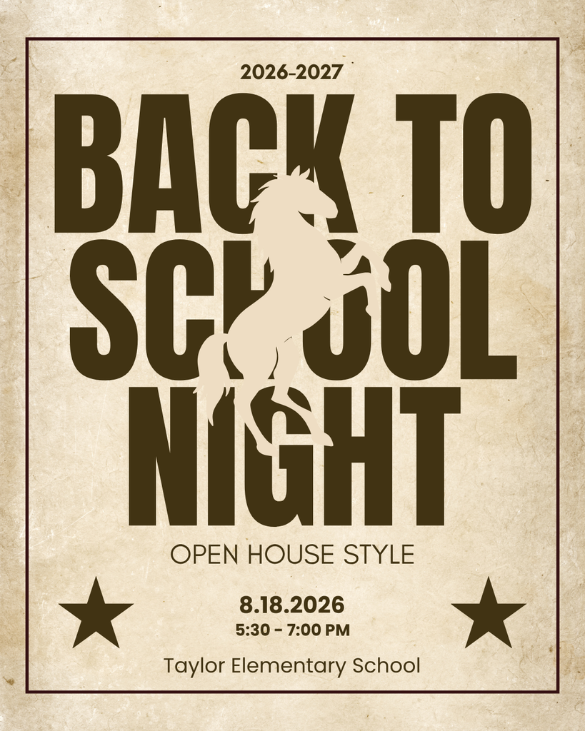 Wanted style poster with text, 2026-2027 Back to School Night. Open House Style. 8.18.2026. 5:30-7:00 pm. Taylor Elementary School." Outline of a mustang over the text.
