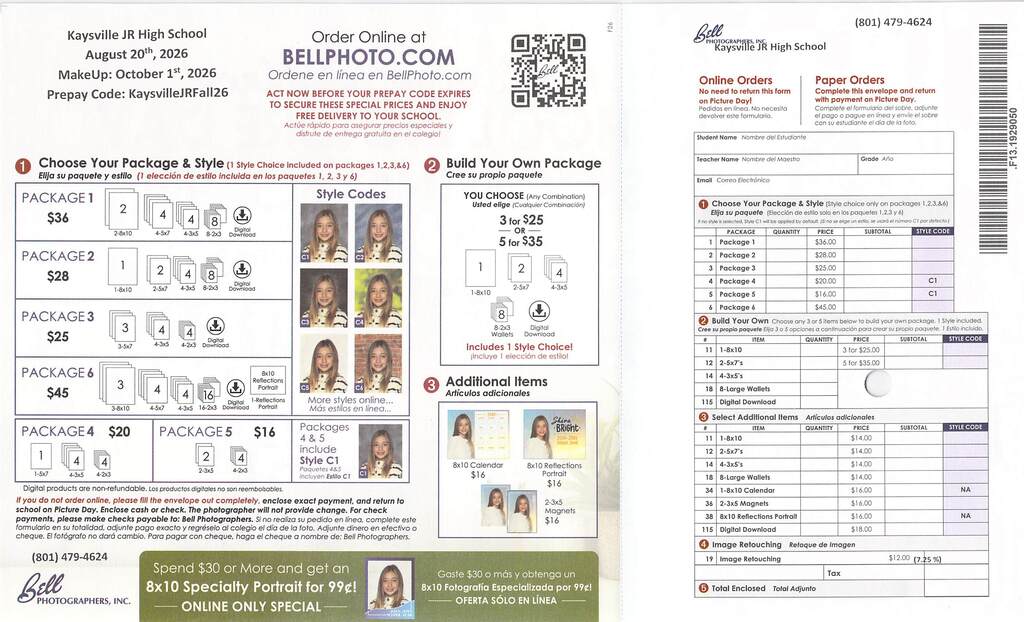 image of a girl's school photo she is wearing a white and black striped shirt. image of a qr code Kaysville JR High School August 20th, 2026 MakeUp: October 1st, 2026 Prepay Code: KaysvilleJRFall26 order online at bellphoto.com ordene en lined en bellphoto.com act now before your prepay code expires to secure these special prices and enjoy free delivery to your schoolactue-rapido paraasegurar precios especialesydisfrute de entrega gratuita en el colegio! choose your package & style (1 style choice included on packages 1,2,3 &6) 2 package 1 $36 2 8x10 4 5x7 4 3x5 8 2x3 digital download package 2 $28 1 8x10 2 5x7 4 3x5 8 2x3 digital download package 3 $25 3 5x7 4 3x5 4 2x3 digital download package 6 $45 3 8x10 4 5x7 4 3x5 16 2x3 digital download 8x10 reflections portrait 1 reflections portrait package 4 $20 1 5x7 4 3x5 4 2x3 package 5 $16 2 3x5 4 2x3 pakcages 4&5 include style c1 paquetes 4&5 incluyen estilo c1 package 2 build your won package cree su propio paquete you choose (any combination) usted elige (Cualquier combainacion) 3 for $25 or 5 for $35 1 8x10 2 5x7 4 3x5 8 2x3 wallets digital download includes 1 style choice! inluye 1 eleccion de estilo additional items articulos adicionales 8x10 calendar $16 8x10 reflections portrait $16 2 3x5 magnets $16