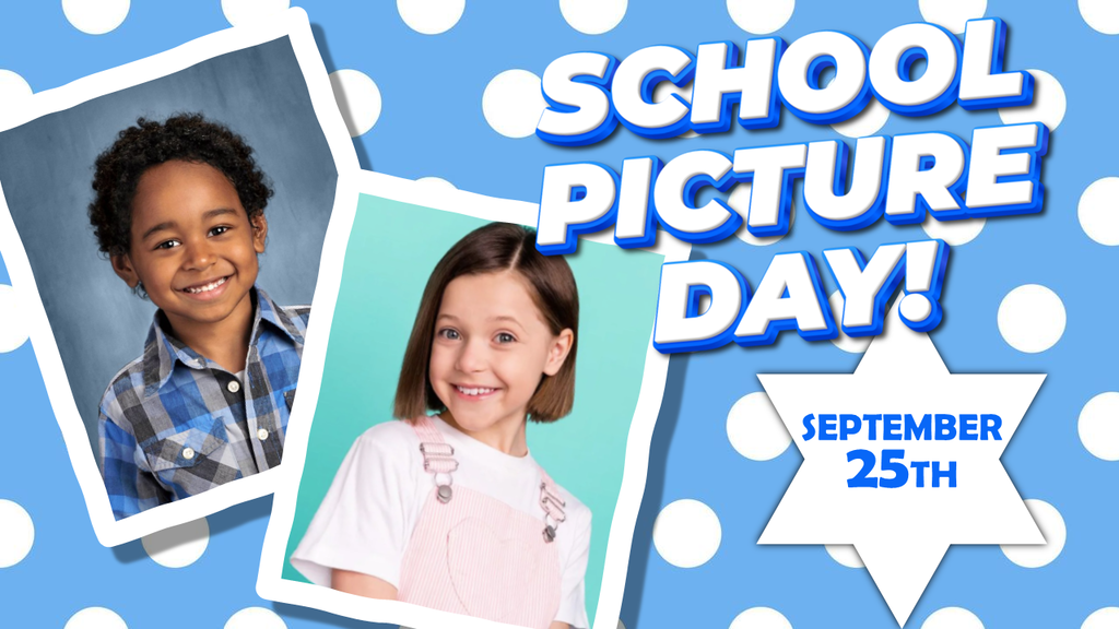 School Picture Day - September 25th.