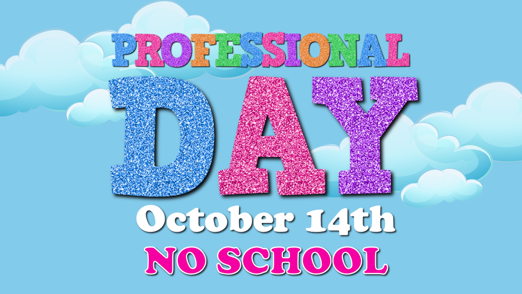 Professional Day - October 14th - No School