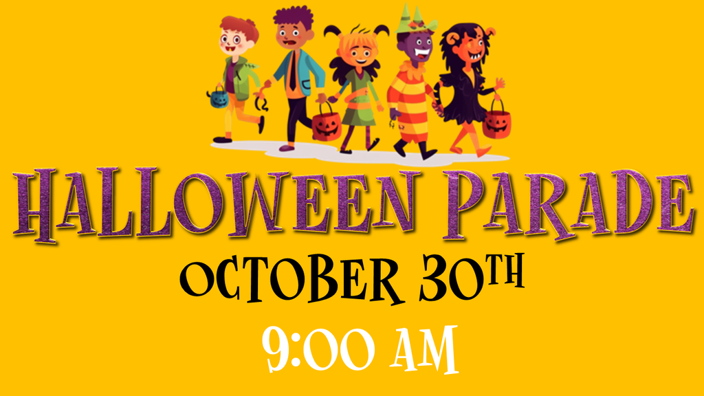 Halloween Parade - October 30th - 9:00 am
