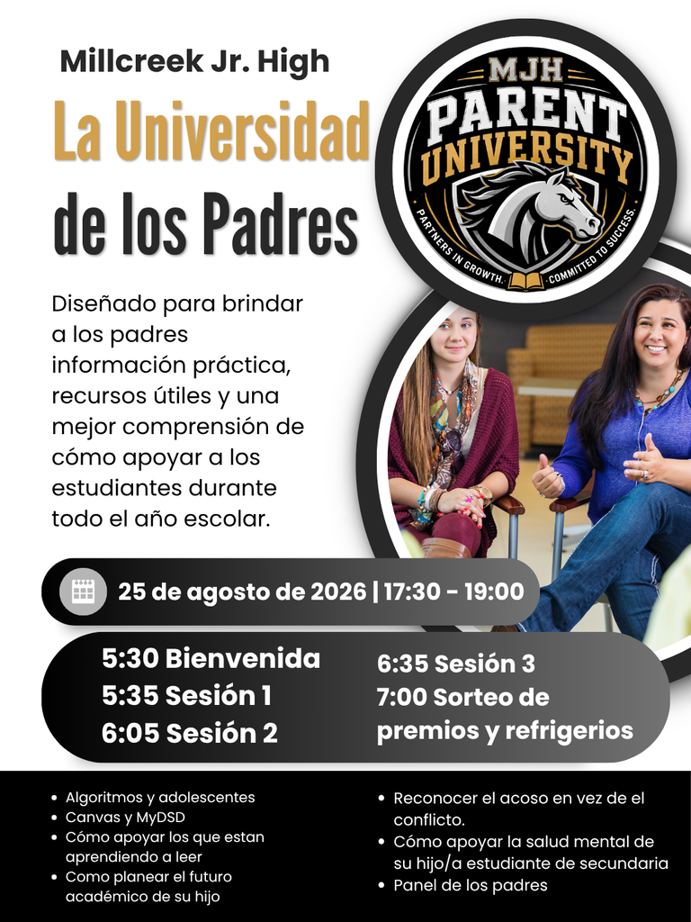 Padres de Millcreek Jr., Acompáñenos en la Universidad de los Padres el 25 de agosto, de 5:30 a 7:00 p. m., para obtener información práctica y recursos útiles y una mejor comprension de cómo apoyar a los estudiantes durante todo el año escolar.