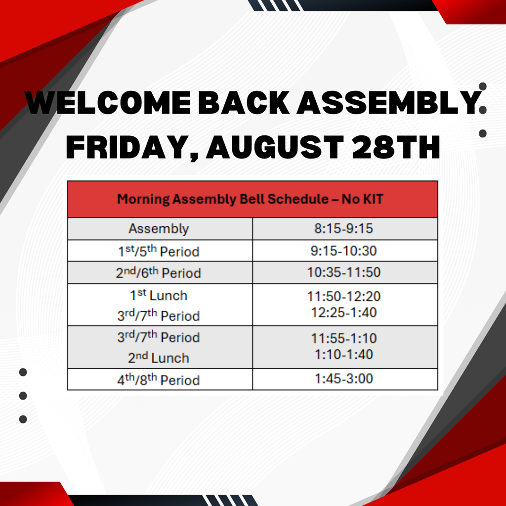 welcome back assembly friday, august 28th morning assembly bell schedule-no kit assembly 8:15-9:14 1st/5th period 9:15-10:30 2nd/6th period 10:35-11:50 1st lunch 11:50-12:20 3rd/7th period 12:25-1:40 3rd/7th period 11:55-1:10 2nd lunch 1:10-1:40 4th/8th Period 1:45-3:00
