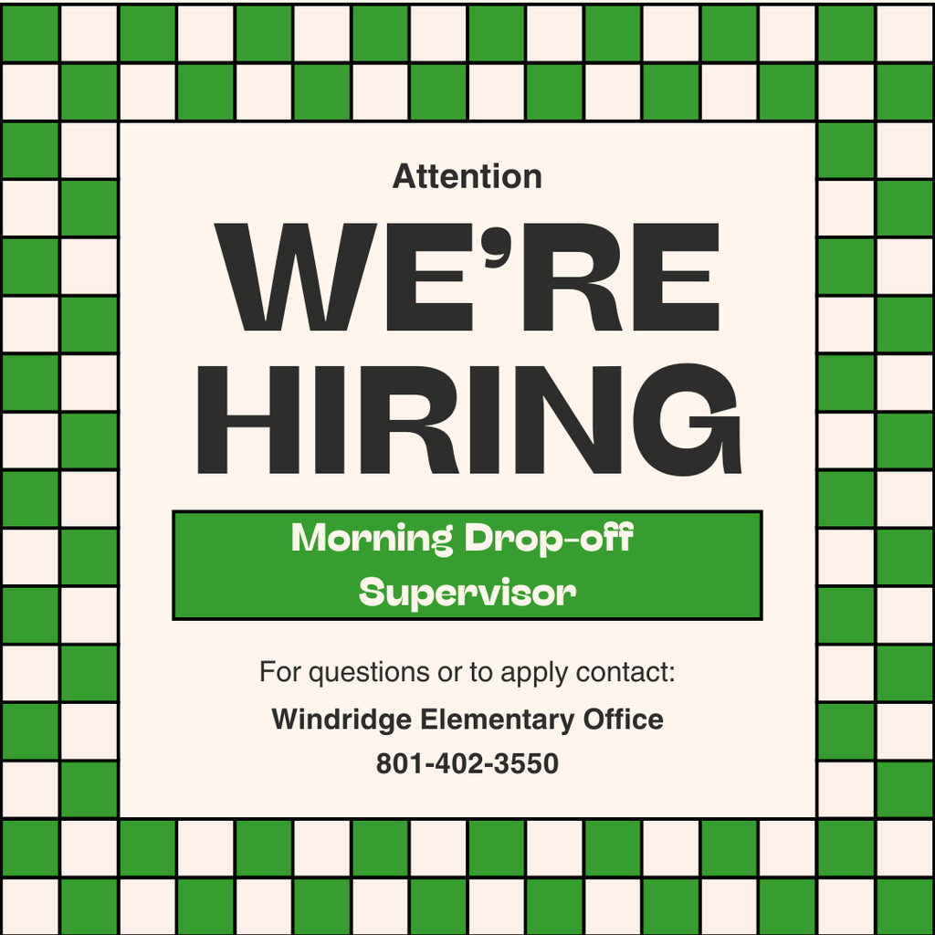 Attention we're hiring. Morning drop-off supervisor. For questions or to apply contact: Windridge Elementary Office 801-402-3550