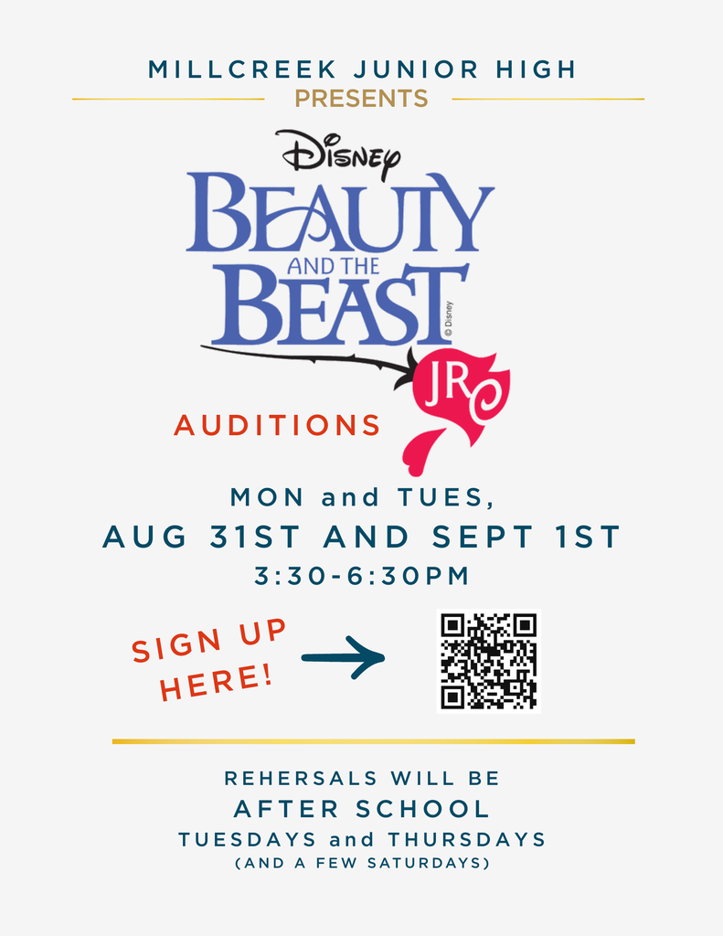 Millcreek Jr. High presents Disney Beauty and the Beast Jr. Auditions will be held Monday, August 31st and Tuesday, September 1st from 3:30 to 6:30 pm. Sign up for your addition before you come using the QR code. Rehearsals will be after school Tuesdays and Thursdays, and a few Saturdays.