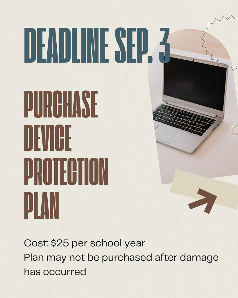 Image of laptop. "Deadline Sep. 3. Purchase device protection plan. Cost: $25 per school year. Plan may not be purchased after damage has occurred."