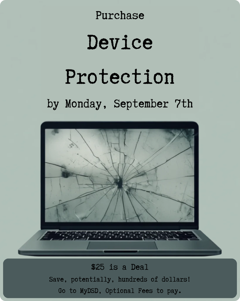 Purchase device protection by Monday, September 7th. Pay $25 through MyDSD, optional fees.