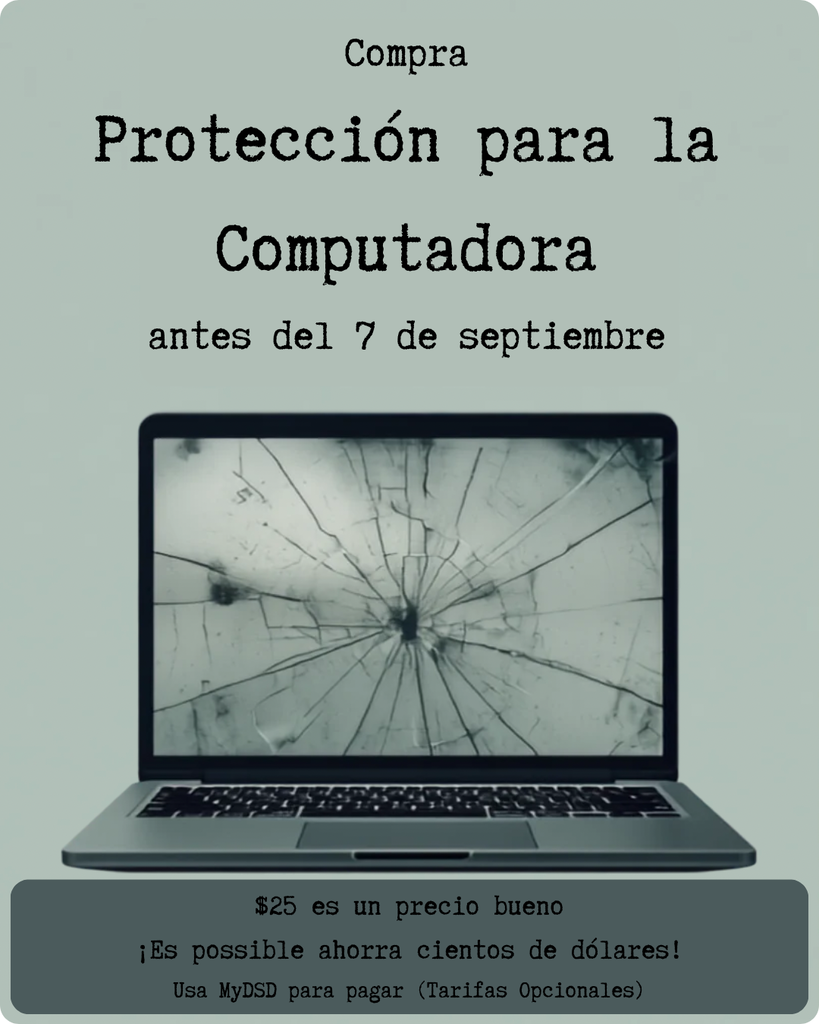 Purchase device protection by Monday, September 7th. Pay $25 through MyDSD, optional fees.