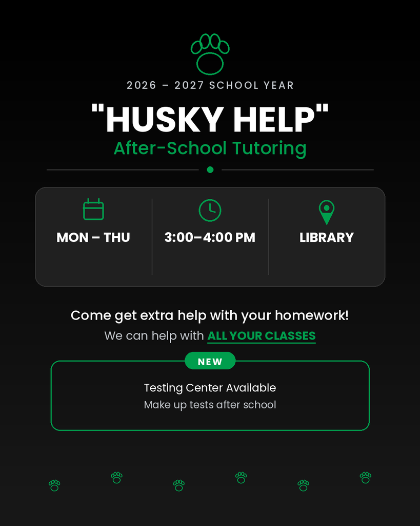 Black and green flyer: 'Husky Help After-School Tutoring,' Mon–Thu 3–4 PM in the library. Help with all classes plus a new testing center.