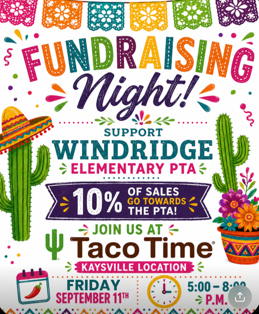 Fundraising Night! Support Windridge Elementary PTA 10% of sales go towards the PTA! Join us at Taco Time Kaysville Location Friday Sept 11. 5-8 pm