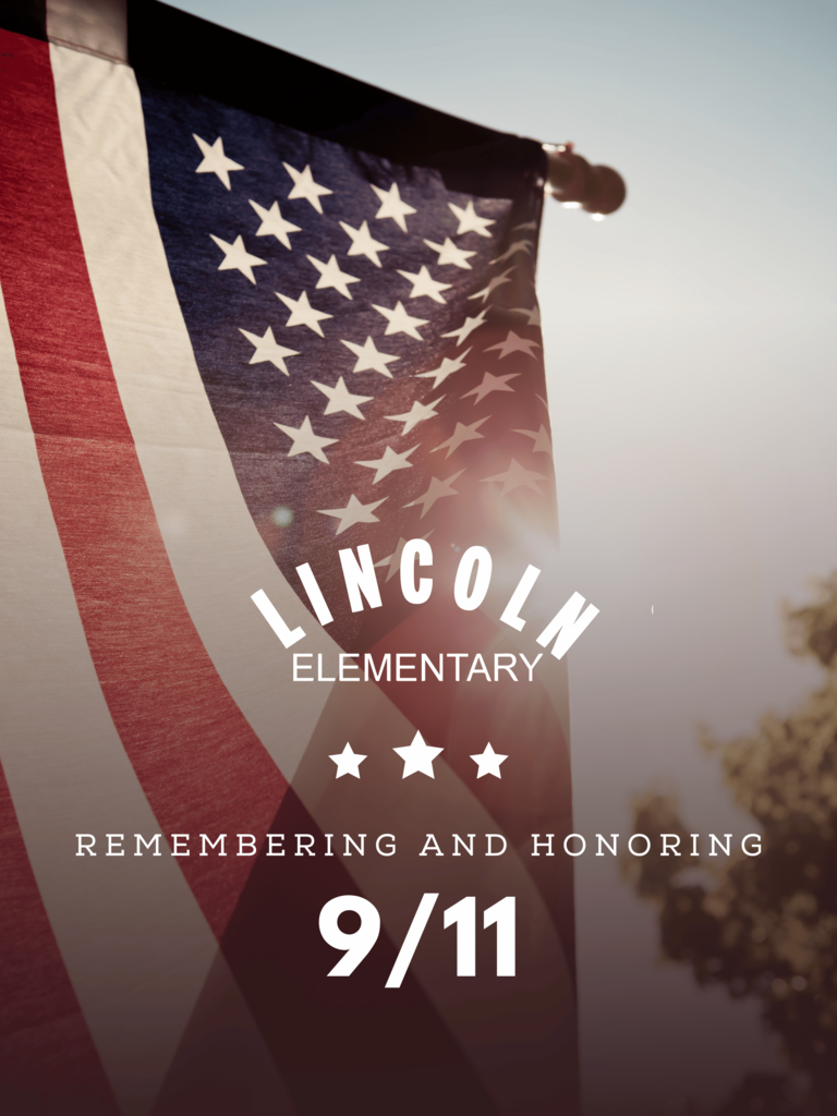 American flag with the wording "Lincoln Elementary - Remembering and Honoring 9/11". 