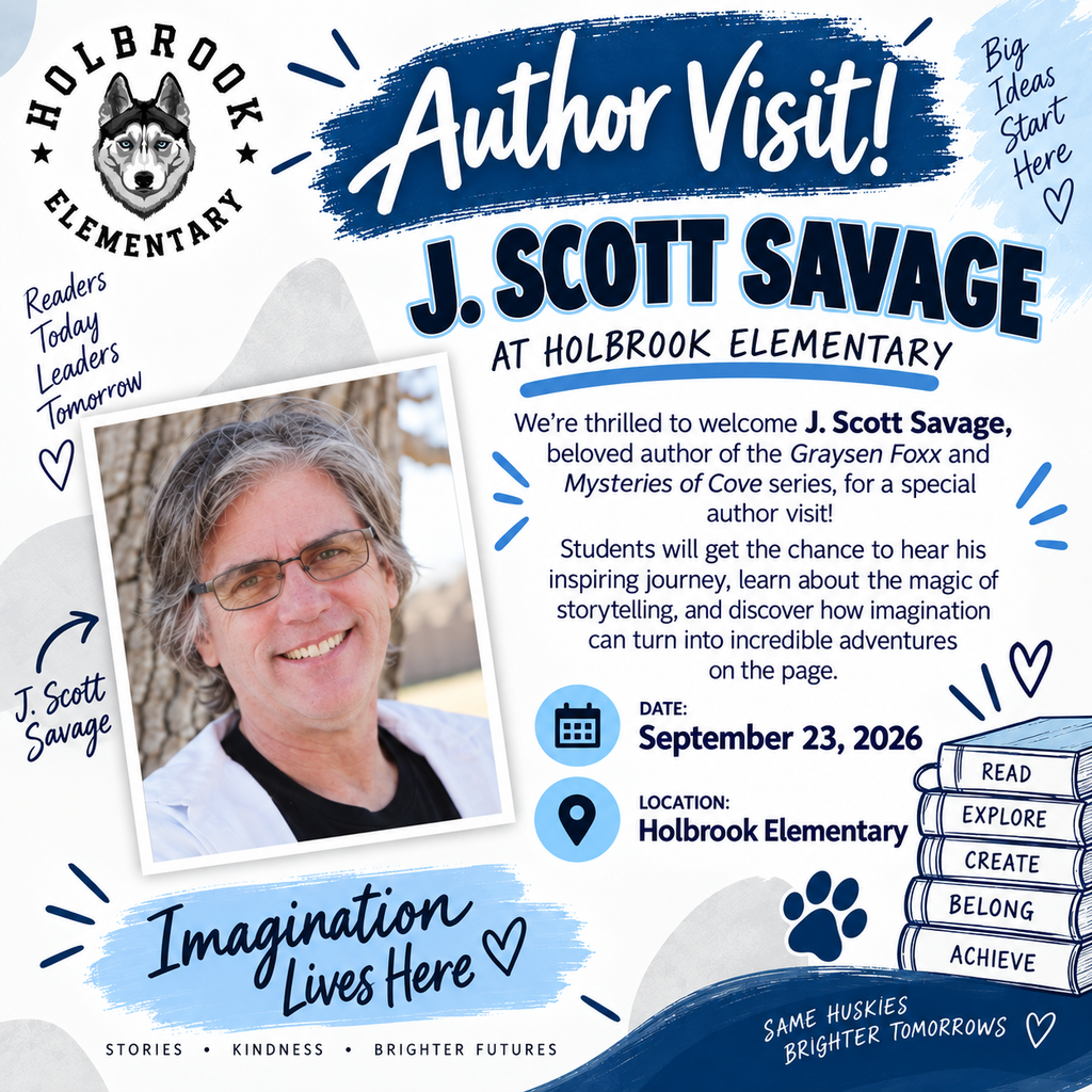 Holbrook Elementary author visit announcement featuring author J. Scott Savage. Savage, author of the Graysen Foxx and Mysteries of Cove series, will visit Holbrook Elementary on September 23, 2026, to share his journey and the magic of storytelling with students.