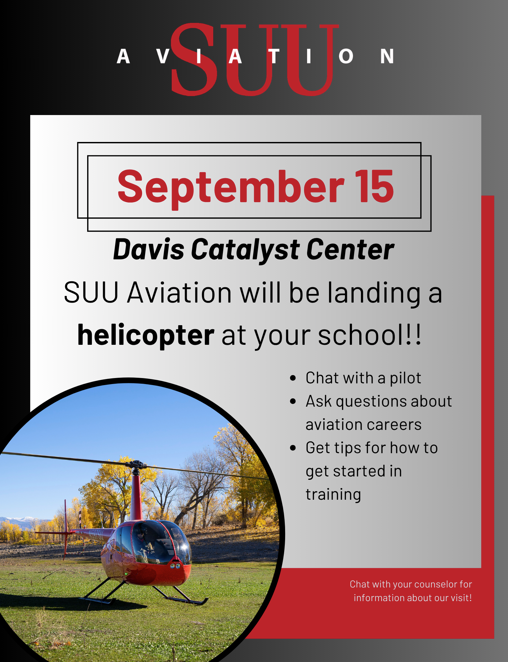 🚁 SUU Aviation will be landing a helicopter behind the Davis Catalyst Center tomorrow (Tuesday, September 15th) at 9:30 AM! They will stay until 10:30 AM.  Come learn about earning a degree in Aviation at Southern Utah University in Cedar City, chat with a pilot, and get tips on how to get started in training!  All students and parents are invited!  @suuaviation SUU Aviation  #AviationCareers #WhereStudentsLead  #ProfessionBasedLearning  @davisschools Davis School District
