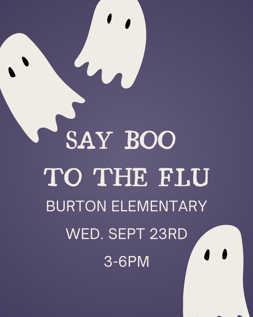 flyer with ghost pictures and text Say Boo to the Flu at burton elementary wed September 23rd 3-6pm