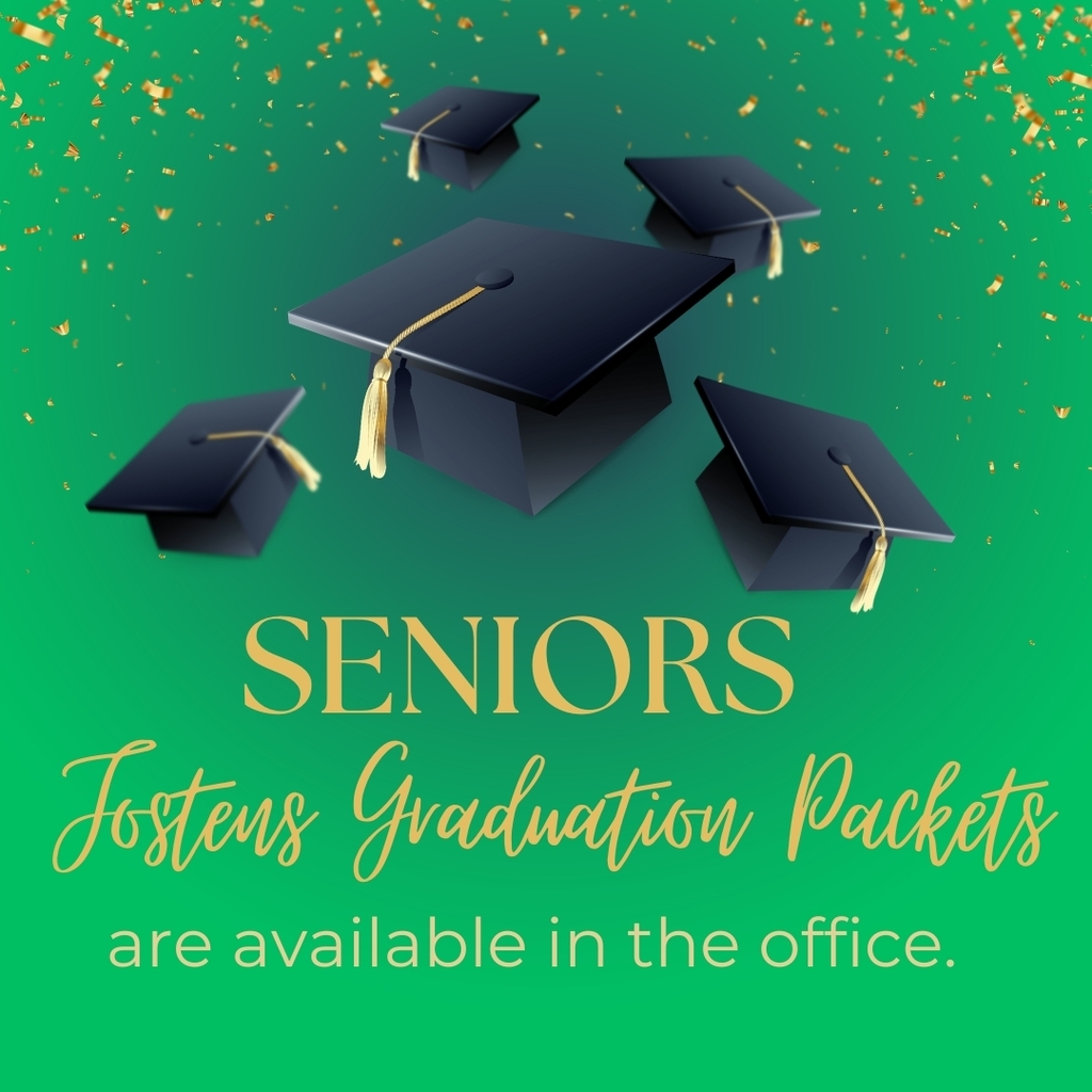 Jostens Graduation Packets for Seniors are available to pick up in the office.