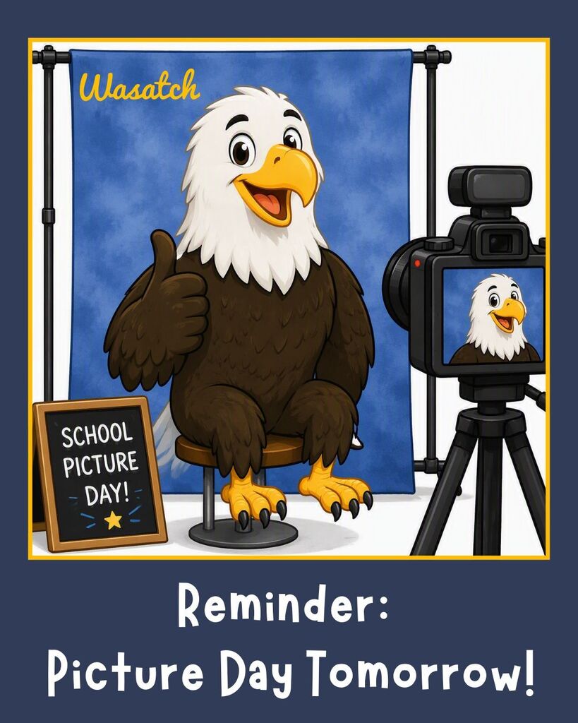 Colorful school picture day reminder featuring a cartoon eagle sitting on a stool in front of a blue photo backdrop, giving a thumbs-up while a camera on a tripod takes its picture. A small sign reads “School Picture Day!” and the text below the illustration says, “Reminder: Picture Day Tomorrow!” The design uses Wasatch school colors with a blue background and gold accents.