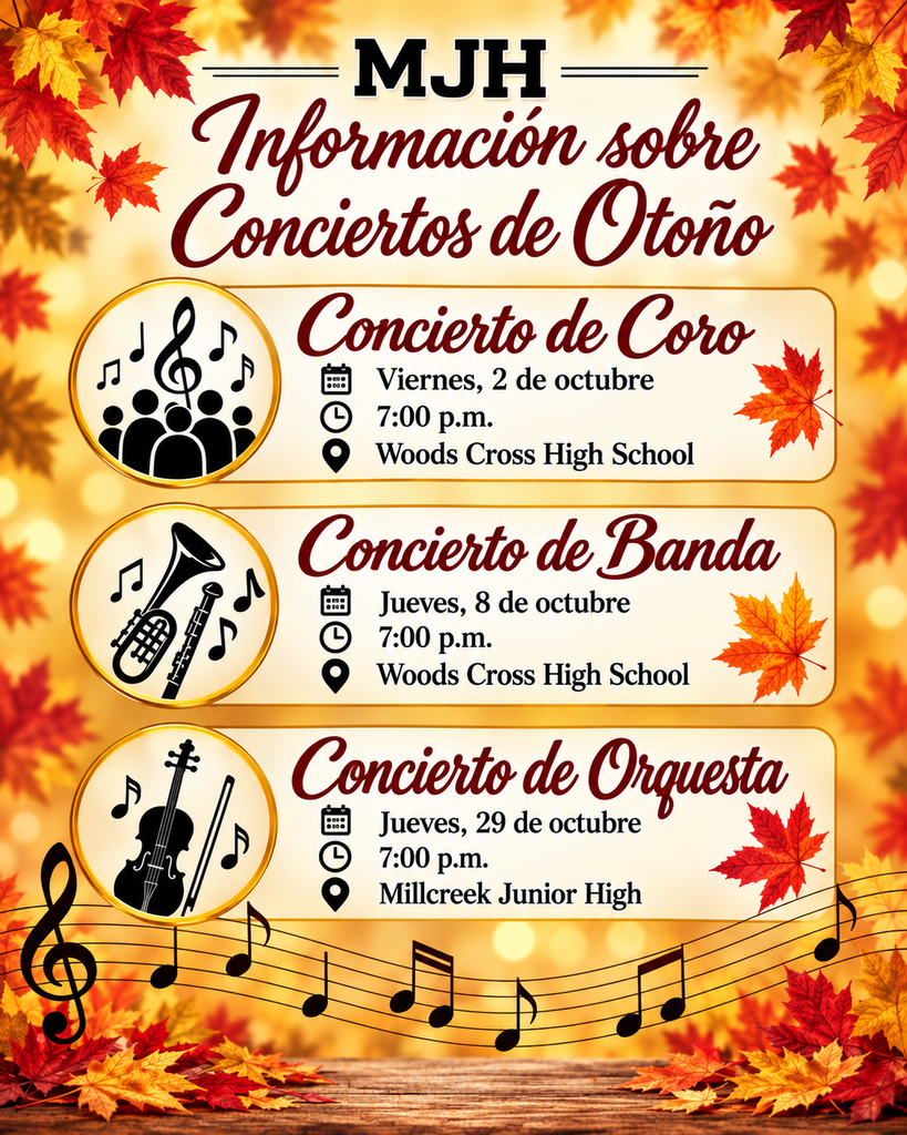 Concierto de coro de artes escénicas de MJH: viernes 2 de octubre a las 7:00 p. m. en Woods Cross High School. Concierto de la banda: jueves 8 de octubre a las 7:00 p. m. en Woods Cross High. Concierto de la orquesta: jueves 29 de octubre a las 7:00 p. m. en Millcreek Jr. High.