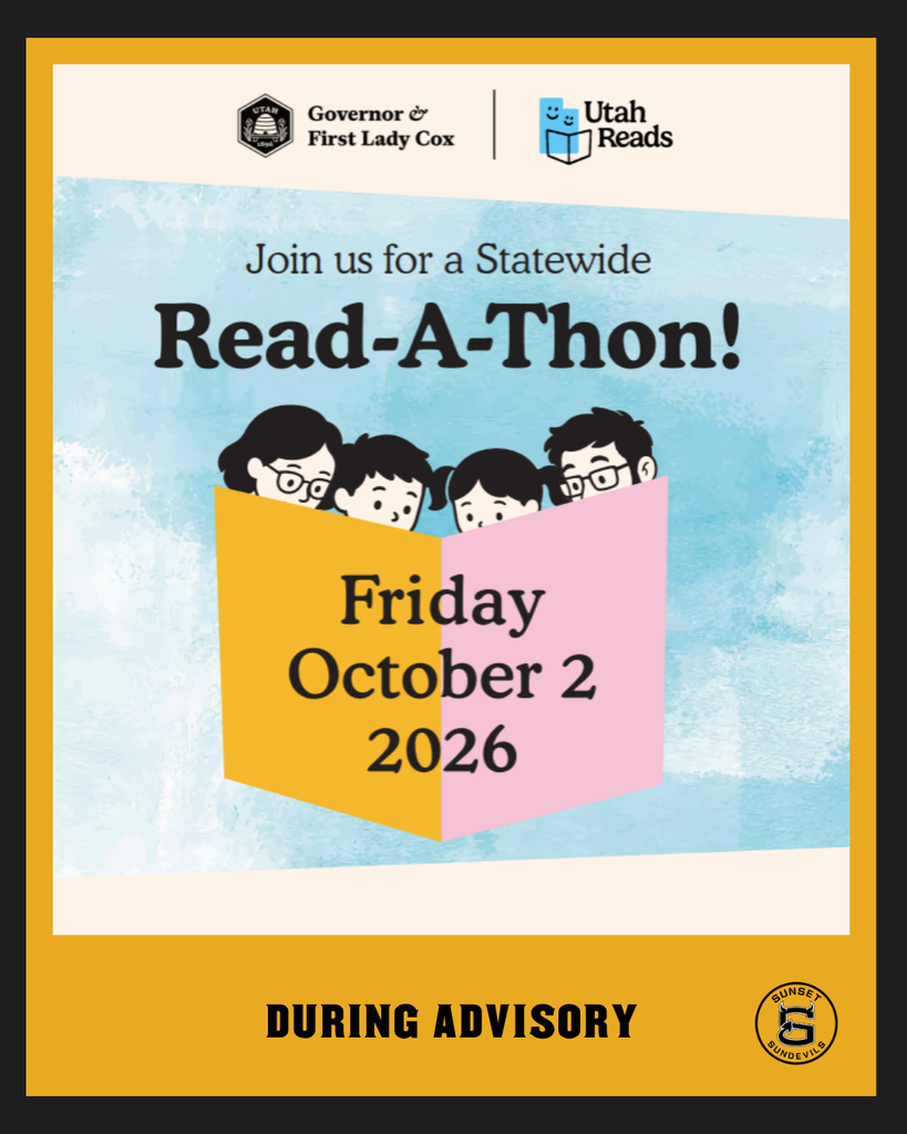 From Sunset Junior High, Governor & First Lady Cox, and Utah Reads: Join us for a Statewide Read-A-Thon on Friday, October 2, 2026, during advisory.