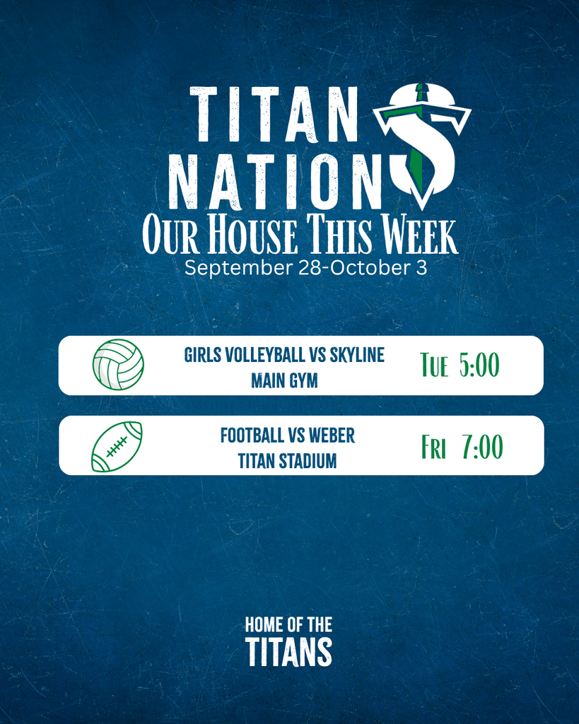 Titans @ Home this week.  Tues girls volleyball vs Skyline,. Friday Night Football vs Weber