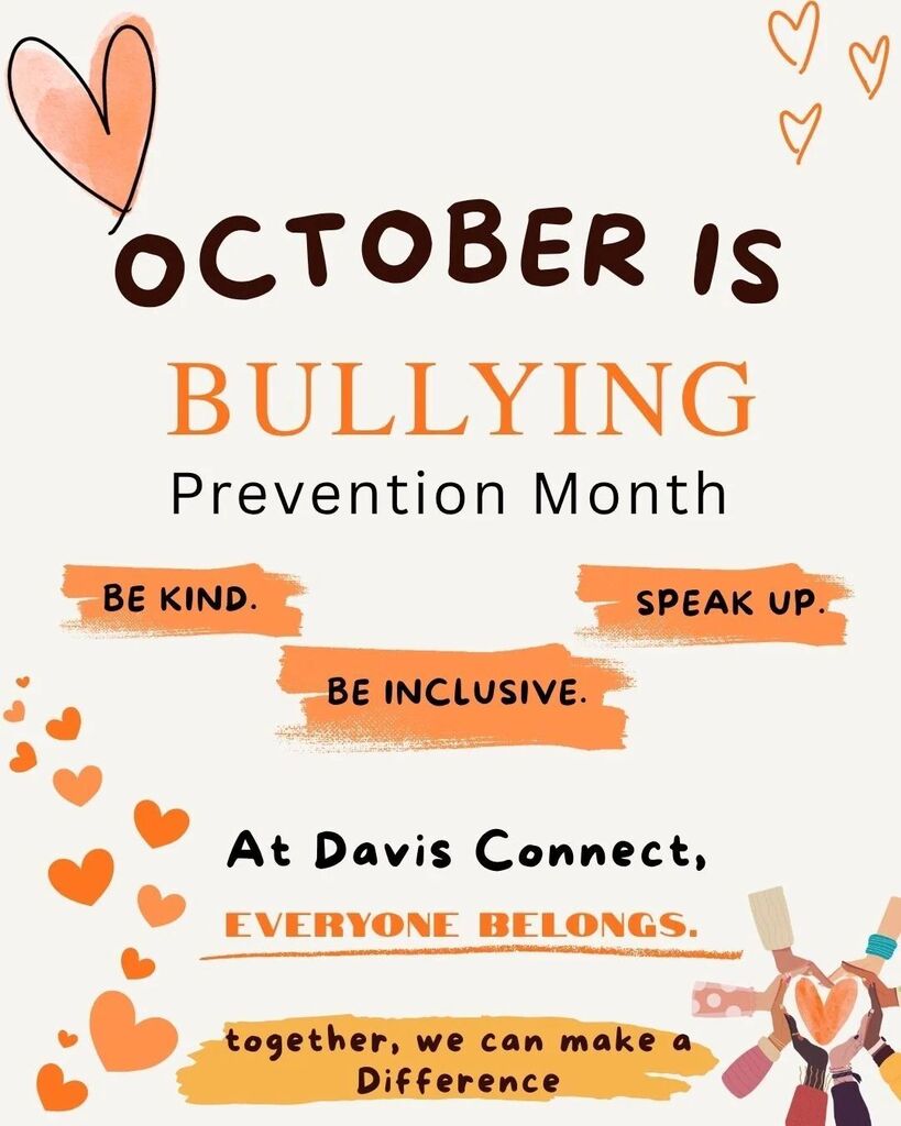 Colorful bullying prevention graphic. Text reads, "October is bullying prevention month. Be kind. Be inclusive. Speak up. At Davis Connect, everyone belongs. Together, we can make a difference."
