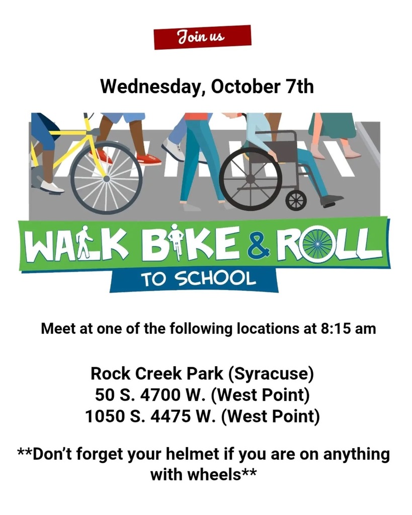 Flyer with bikes, people and wheelchairs on cross walk that says "Join us Wednesday, October 7th, walk bike and roll to school. Meet at one of the following locations at 8:15am, Rock creek park, syracuse, 50 s. 4700 w, west point, 1050 s. 4475 w. west point, Don't forget your helmet if you are on anything with wheels"