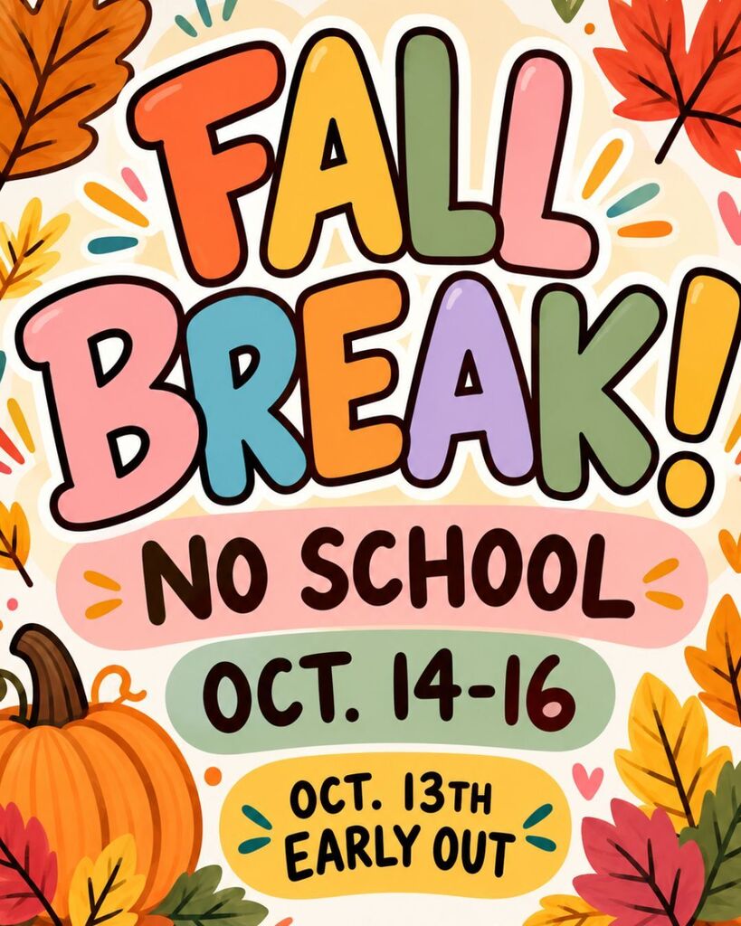 Colorful fall break graphic with autumn leaves and a pumpkin. No school October 14–16. October 13 is an early-out day.