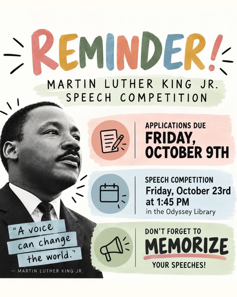 Reminder graphic for Odyssey Elementary’s Martin Luther King Jr. Speech Competition. Applications are due Friday, October 9th. The competition will be held Friday, October 23rd at 1:45 PM in the Odyssey Library. Students are reminded to memorize their speeches.