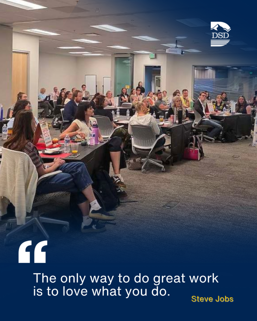Davis School District Student Teachers learning. There is a quote that says: "The only way to do great work is to love what you do." Steve Jobs. 