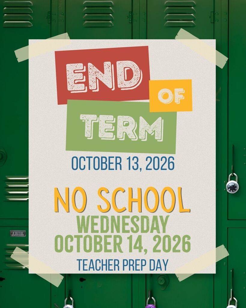 End of term is October 13, 2025. Teacher prep day is October 14th and there is no school.
