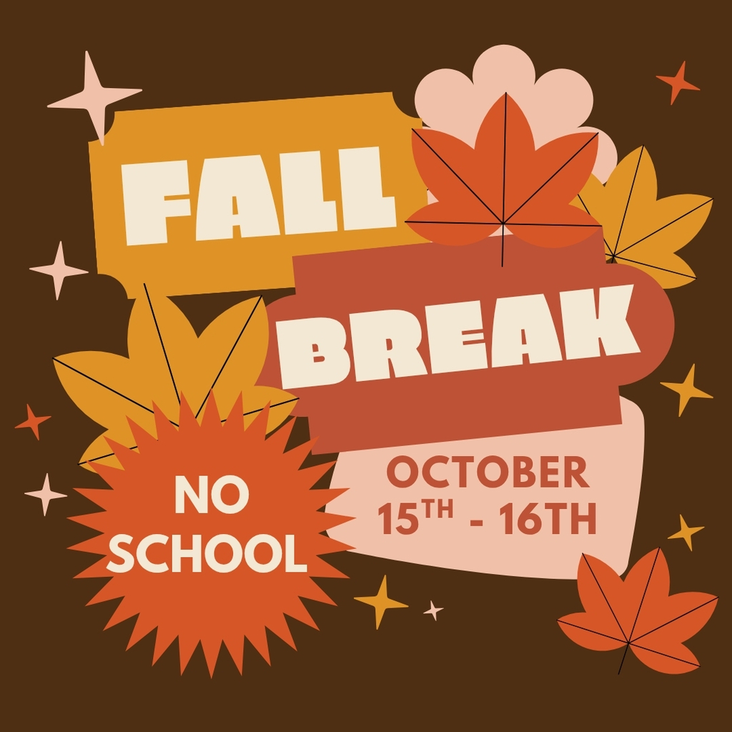 Fall Break October 15th - 16th. No School.