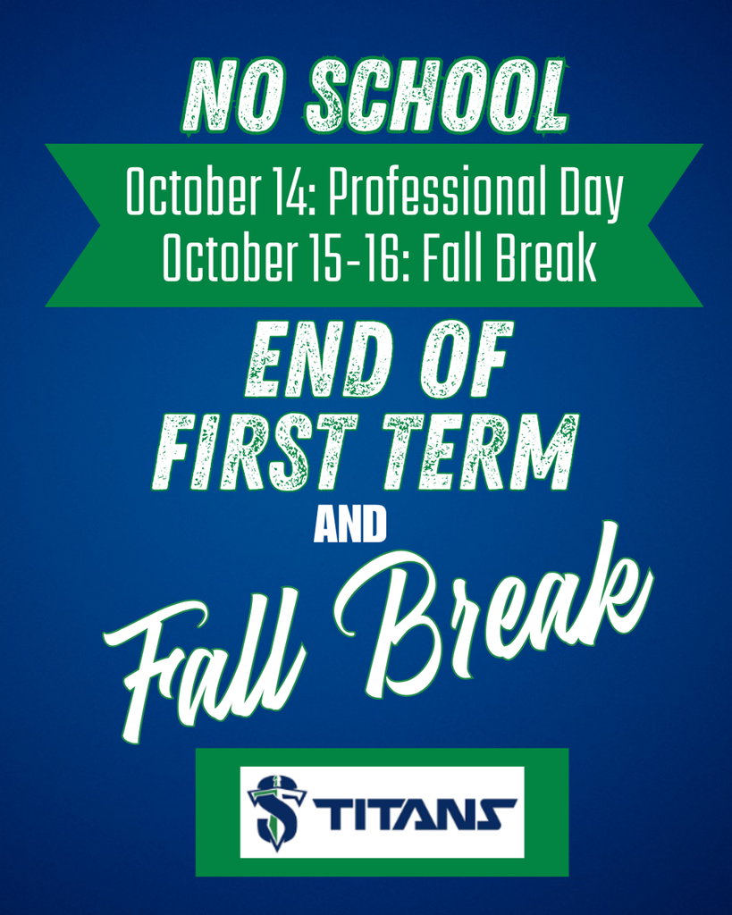 Flyer: No School Oct 14: Professional Day. Oct 15-16 Fall Break. End of First Term.
