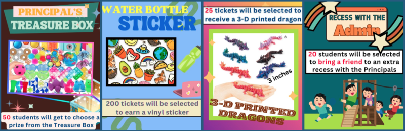 Four Reward Options: Principal's Treasure Box (50 winners), Water Bottle Stickers (200 winners), 3-D Printed Dragons (25 winners), and extra recess with the admin (20 winners and 1 friend each)