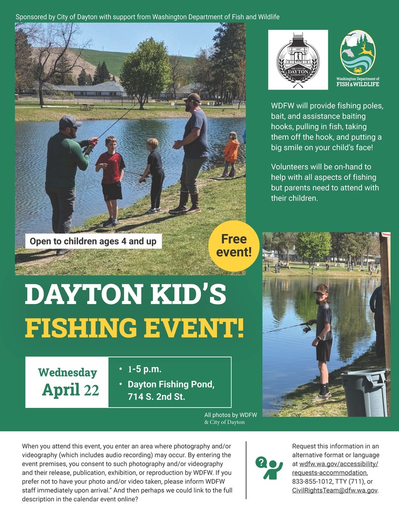 Dayton Kid's Fishing Event, April 22, 1-5 pm at the Dayton Fishing Pond. Open to children ages 4 and up.