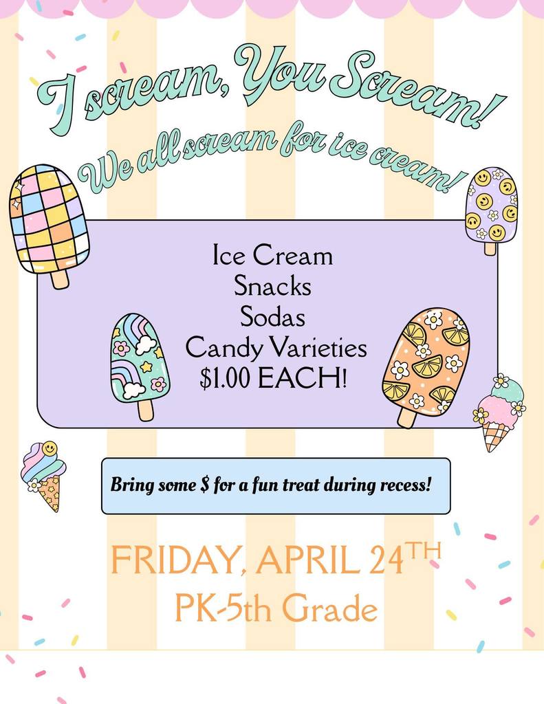 i scream you scream we all scream for ice cream flyer for elementary kids for friday, april 24th