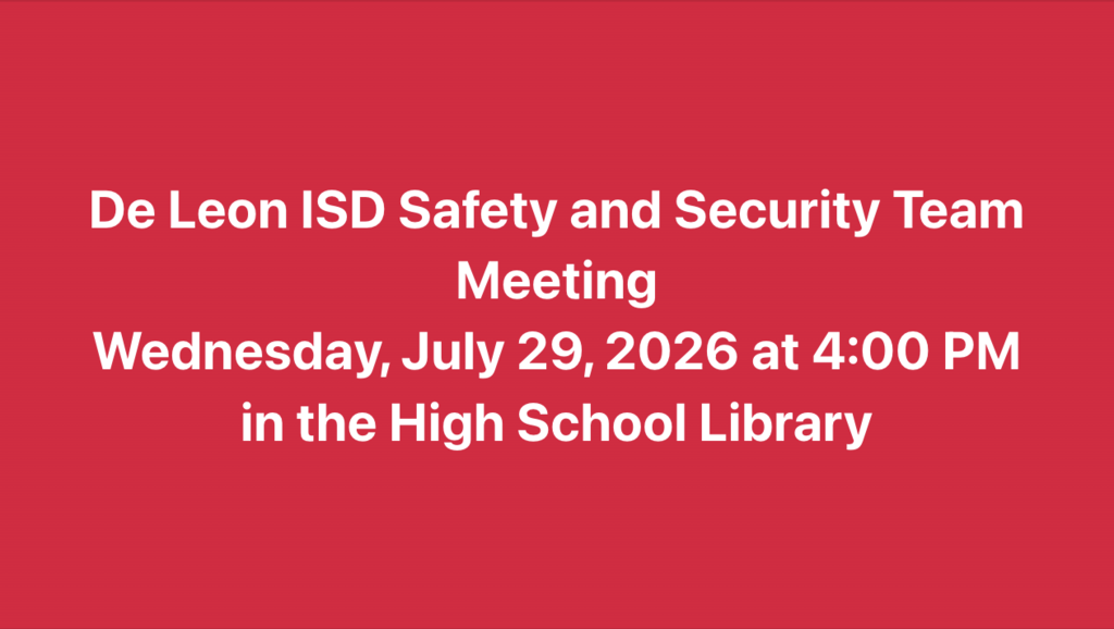 De Leon ISD Safety and Security Team Meeting Wednesday July 29, 2026 at 4pm in the high school library text with red background