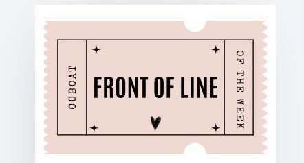 cubcat of the week front of the line ticket