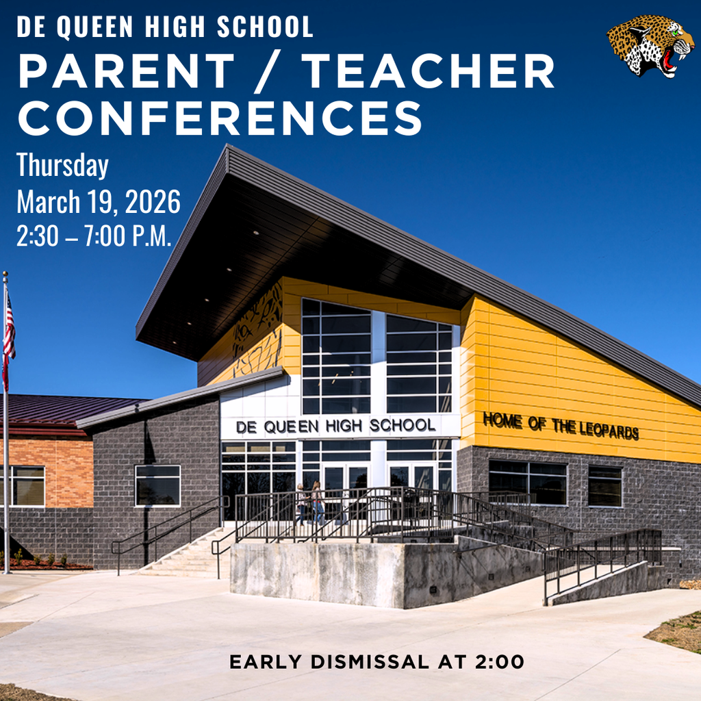 Graphic for De Queen High School Parent/Teacher Conferences. The image shows the front entrance of De Queen High School with a blue sky background and the Leopard mascot in the top right corner. Text reads: “De Queen High School Parent / Teacher Conferences. Thursday, March 19, 2026. 2:30 – 7:00 P.M.” At the bottom, it states: “Early Dismissal 2:00.”