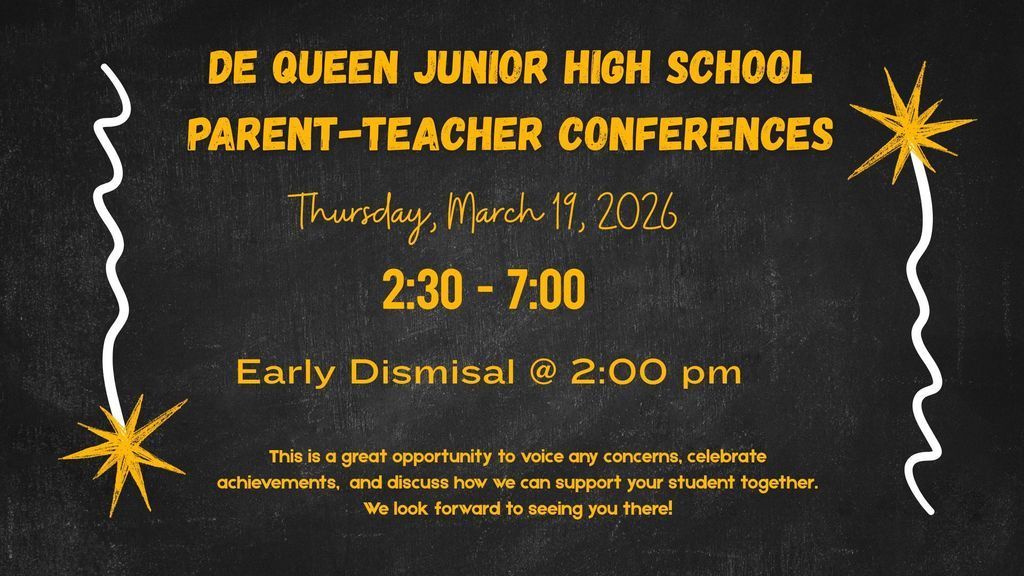 Yellow and white text on a blackboard background announces "De Queen Junior High School Parent-Teacher Conferences" on March 19, 2026, from 2:30 to 7:00 PM. Dismissal is at 2:00 PM. Decorative white squiggles and star accents.